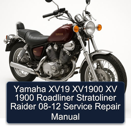 2008-2012 Yamaha XV Models XV19 XV1900 1900 Roadliner Stratoliner Raider Service Repair Workshop Manual