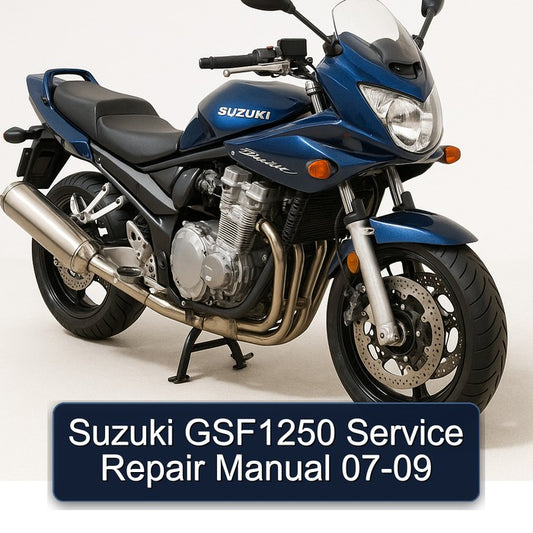 2007-2009 Suzuki GSF Bandit Series GSF1250 Service Repair Workshop Manual