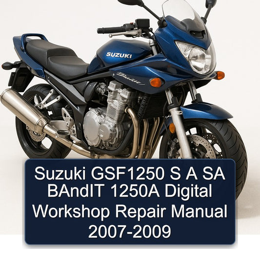 2007-2009 Suzuki GSF Bandit Series GSF1250 S SA 1250A Digital Service Repair Workshop Manual