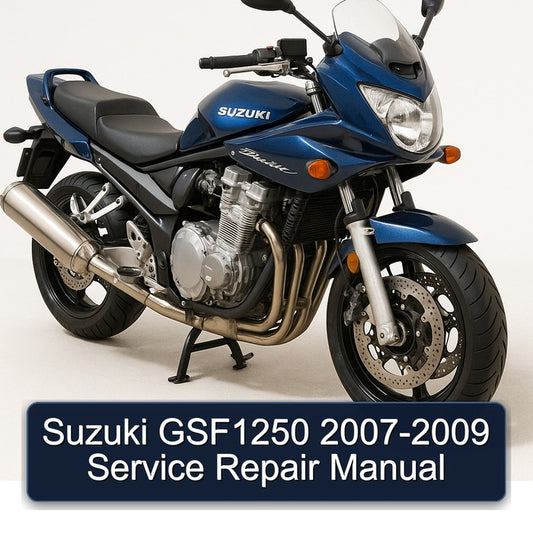 2007-2009 Suzuki GSF Bandit Series GSF1250 Service Repair Workshop Manual