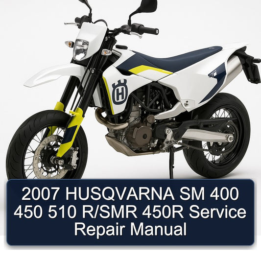 2007 Husqvarna SM Models 400 450 510 R/smr 450R Service Repair Workshop Manual