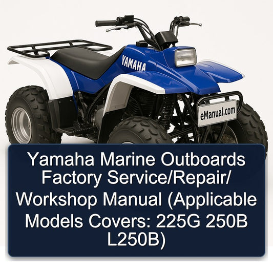 Yamaha Marine Outboards / (applicable Models Covers: 225G 250B L250b) Service Repair Workshop Manual