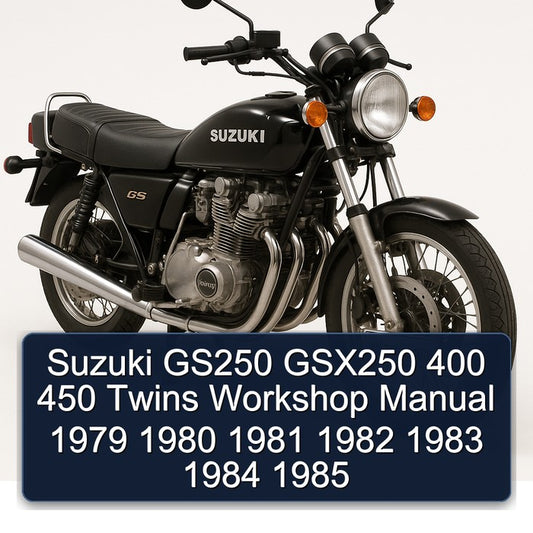 1979-1985 Suzuki GS Series GS250 GSX250 400 450 Twins Service Repair Workshop Manual