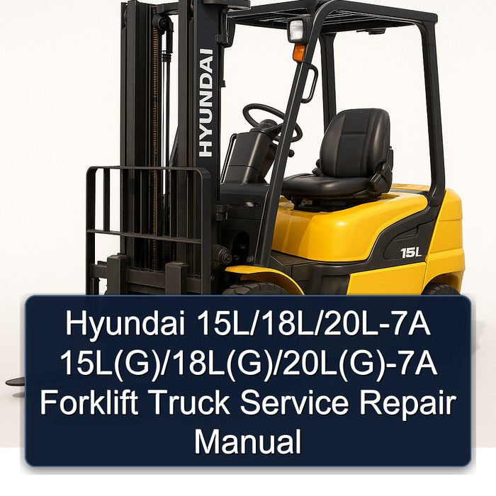 Hyundai 15l/18l/20l-7a 15l(g)/18l(g)/20l(g)-7a Forklift Truck 15L(G 18L(G 20L(G Service Repair Workshop Manual PDF