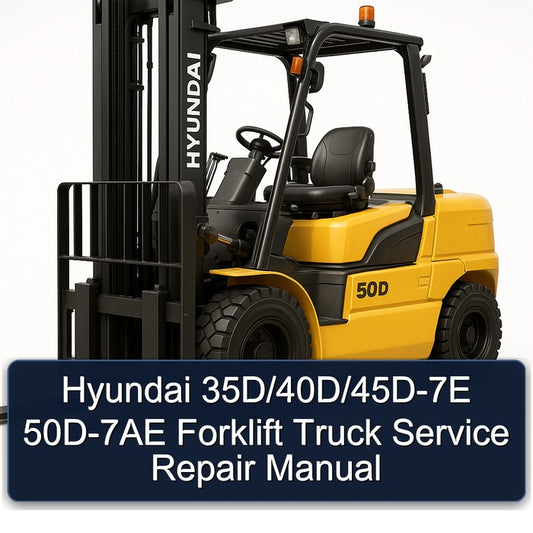 Hyundai 35d/40d/45d-7e 50D-7AE Forklift Truck Service Repair Workshop Manual