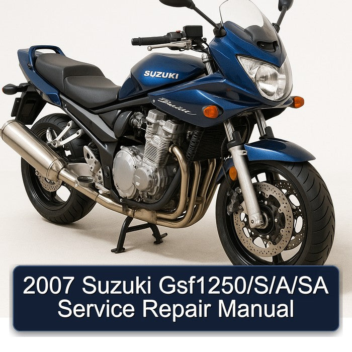 2007 Suzuki GSF Bandit Series Gsf1250/s/ /sa Service Repair Workshop Manual PDF
