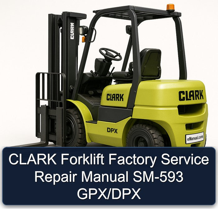 Clark Forklift SM-593 Gpx/dpx Service Repair Workshop Manual PDF