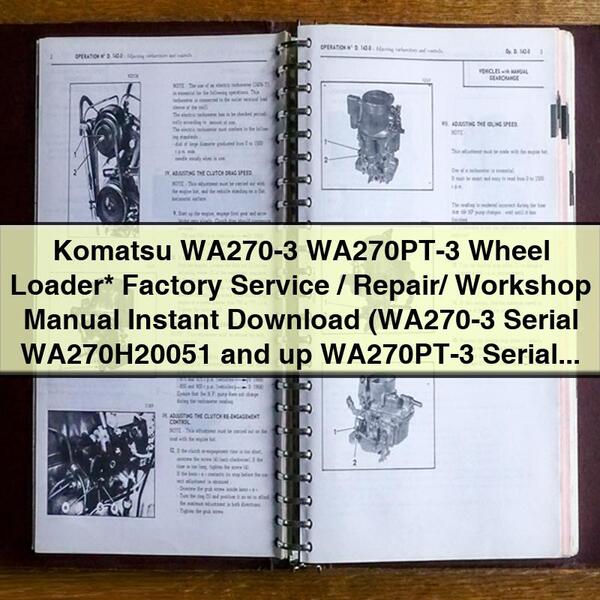 Komatsu WA270-3 WA270PT-3 Wheel Loader Factory Service/Repair/ Workshop Manual (WA270-3 Serial WA270H20051 and up WA270PT-3 Serial WA270H30051 and up)