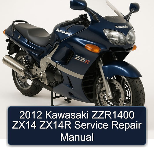 2012 Kawasaki ZZ R Series ZZR1400 ZX14 ZX14R Service Repair Workshop Manual