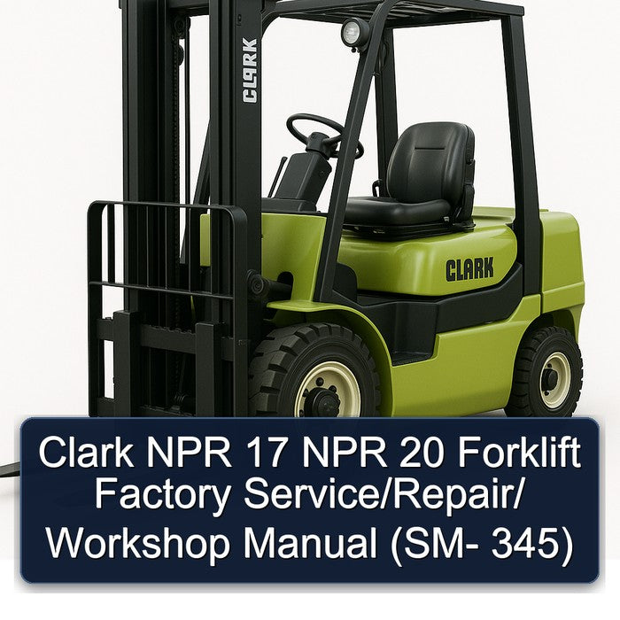 Clark NPR 17 20 Forklift / (sm- 345) Service Repair Workshop Manual PDF