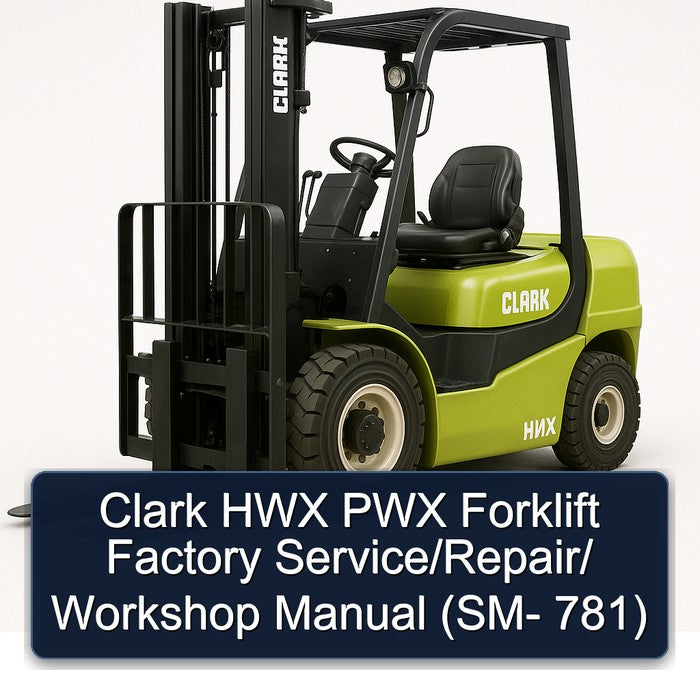 Clark HWX PWX Forklift / (sm- 781) Service Repair Workshop Manual PDF