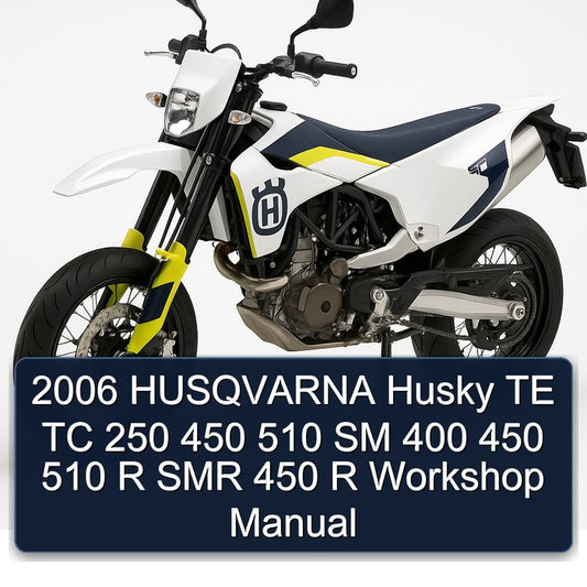 2006 Husqvarna SM Models Husky TE TC 250 450 510 400 R SMR Service Repair Workshop Manual