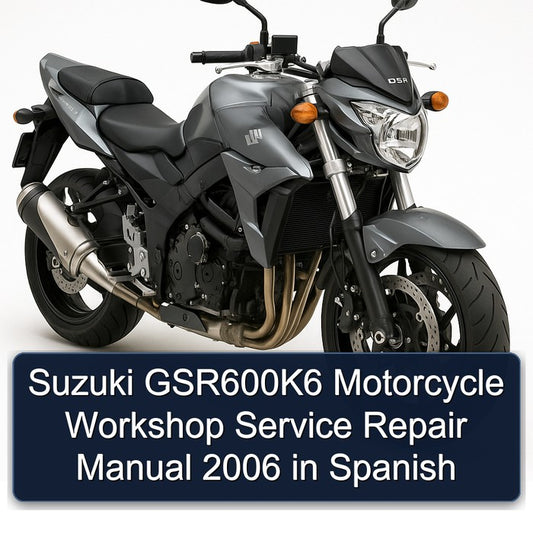 2006 Suzuki GSR Models Gsr600k6 Motorcycle Spanish Service Repair Workshop Manual