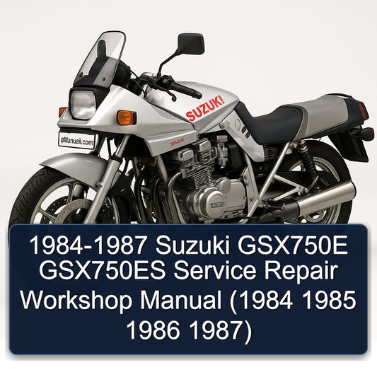 1984-1987 Suzuki GSX Series GSX750E GSX750ES Service Repair Workshop Manual