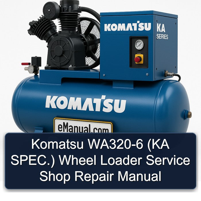 Komatsu WA320-6 (ka Spec.) Wheel Loader Shop Service Repair Workshop Manual