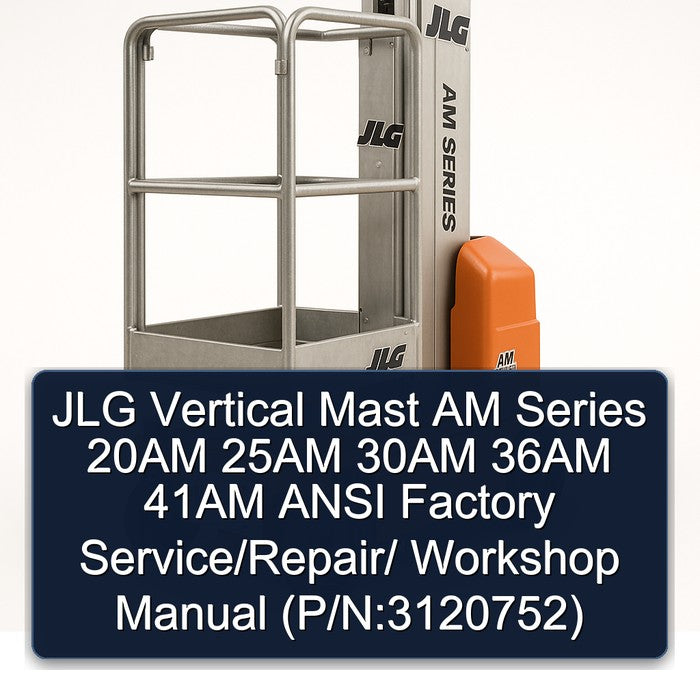 JLG Vertical Mast AM Series 20AM 25AM 30AM 36AM 41AM Ansi / (p/n:3120752) Service Repair Workshop Manual PDF