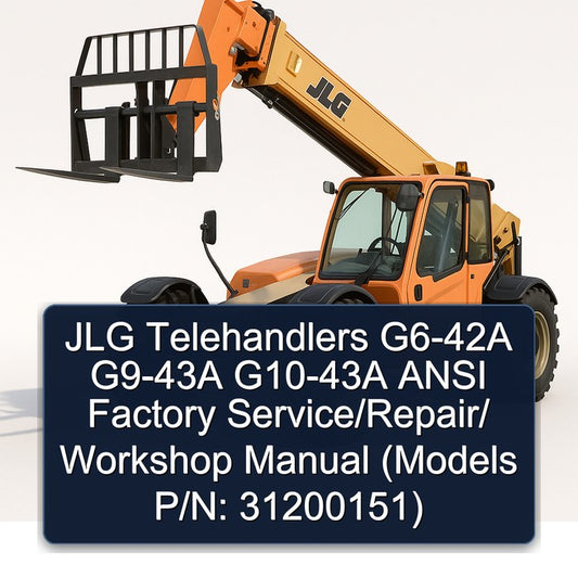 JLG Telehandlers G6-42A G9-43A G10-43A Ansi / (models P/n: 31200151) Service Repair Workshop Manual