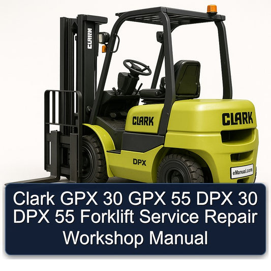 Clark GPX 30 55 DPX Forklift Service Repair Workshop Manual