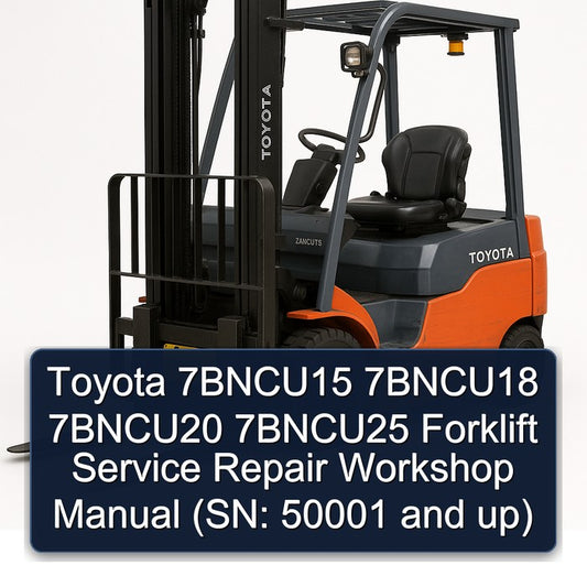 Toyota 7bncu15 7bncu18 7bncu20 7bncu25 Forklift (sn: 50001 Up) Service Repair Workshop Manual