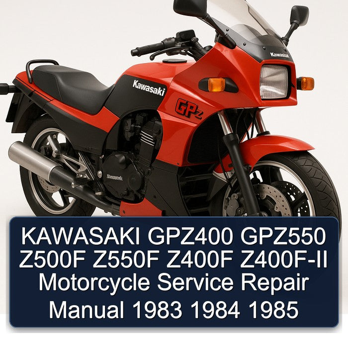1983-1985 Kawasaki GPZ Series GPZ400 GPZ550 Z500F Z550F Z400F Z400F-II Motorcycle Service Repair Workshop Manual