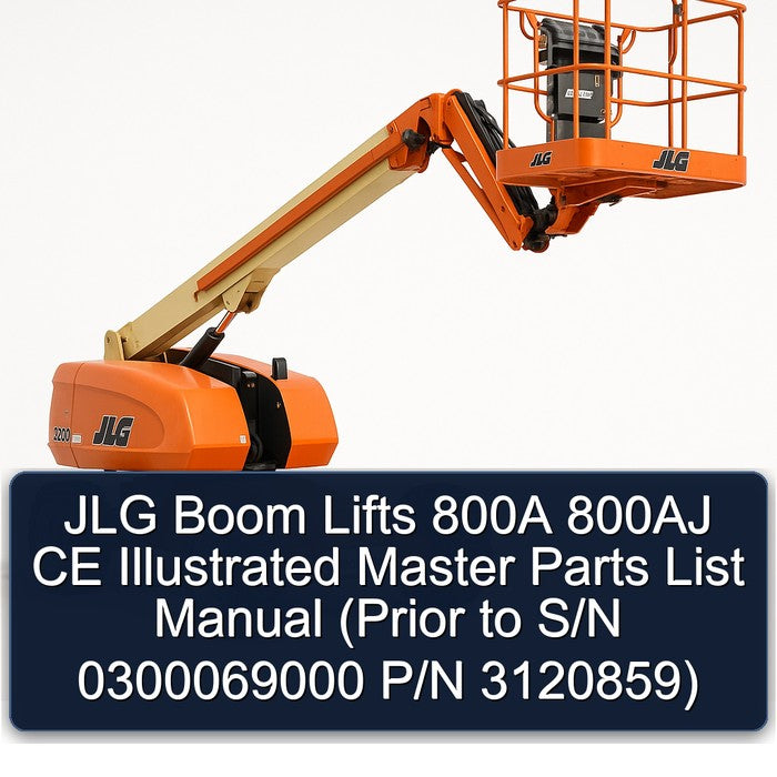 JLG Boom Lifts 800A 800AJ CE Illustrated Master (prior S/n 0300069000 P/n 3120859) Parts Catalog