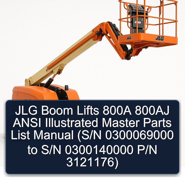 JLG Boom Lifts 800A 800AJ Ansi Illustrated Master (s/n 0300069000 S/n 0300140000 P/n 3121176) Parts Catalog