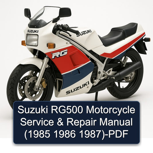 1985-1987 Suzuki RG Series RG500 Motorcycle Service Repair Workshop Manual