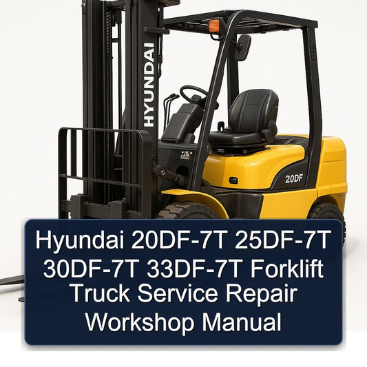 Hyundai 20DF-7T 25DF-7T 30DF-7T 33DF-7T Forklift Truck Service Repair Workshop Manual