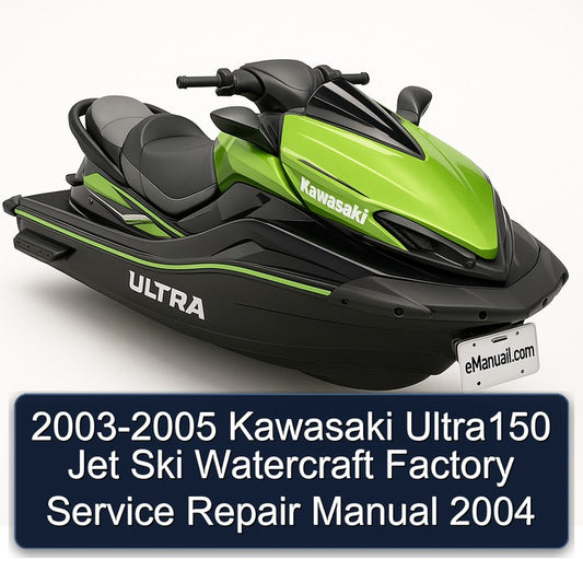 2003-2005 Kawasaki Ultra150 Jet Ski Watercraft Service Repair Workshop Manual