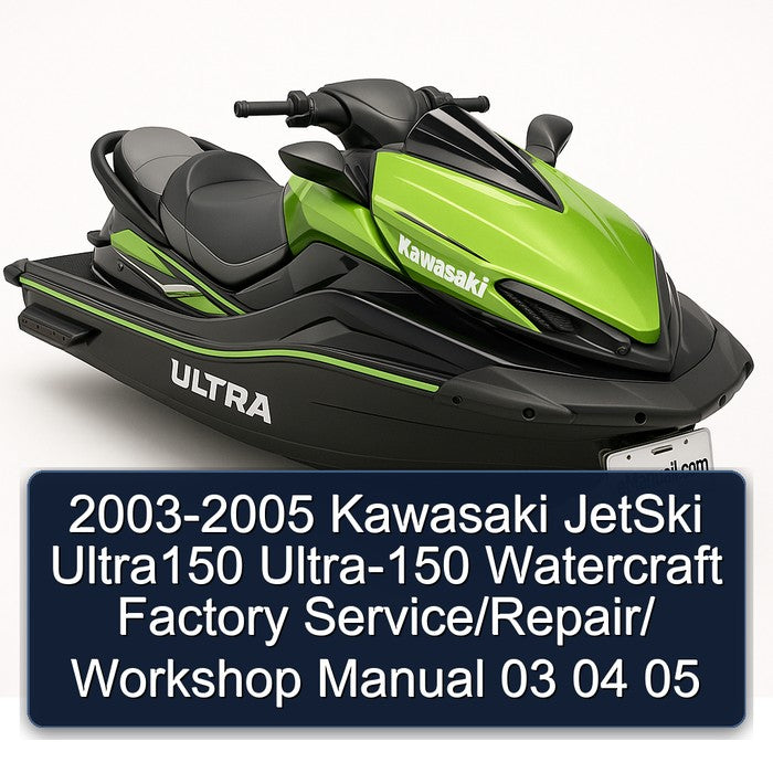 2003-2005 Kawasaki Jetski Ultra150 ULTRA-150 Watercraft / 03 04 05 Service Repair Workshop Manual