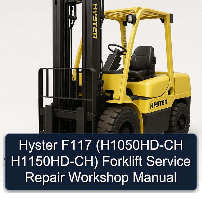 Hyster F117 (h1050hd-ch H1150hd-ch) Forklift H1050HD Service Repair Workshop Manual