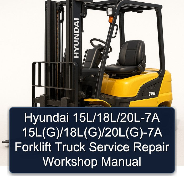 Hyundai 15l/18l/20l-7a 15l(g)/18l(g)/20l(g)-7a Forklift Truck Service Repair Workshop Manual