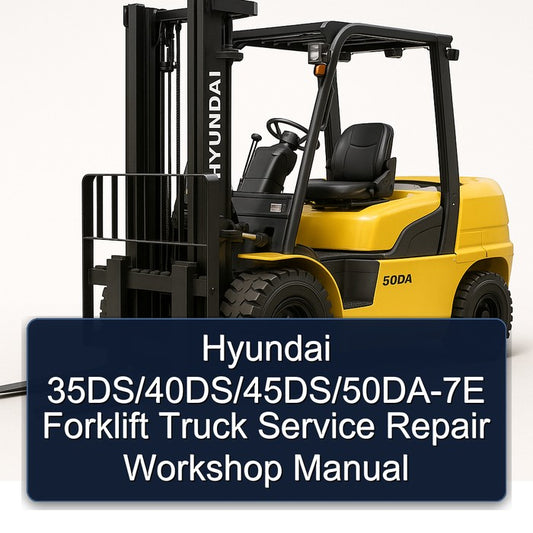 Hyundai 35ds/40ds/45ds/50da-7e Forklift Truck Service Repair Workshop Manual