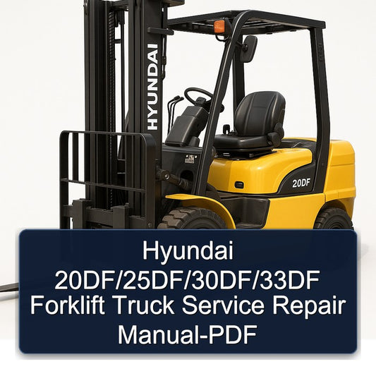 Hyundai 20df/25df/30df/33df Forklift Truck Service Repair Workshop Manual