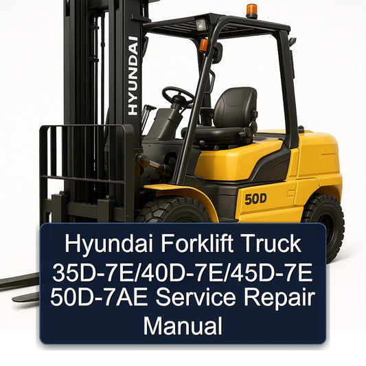 Hyundai Forklift Truck 35d-7e/40d-7e/45d-7e 50D-7AE Service Repair Workshop Manual