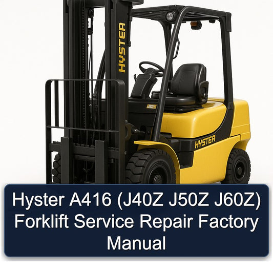 Hyster A416 (j40z J50Z J60z) Forklift J40Z J60Z Service Repair Workshop Manual