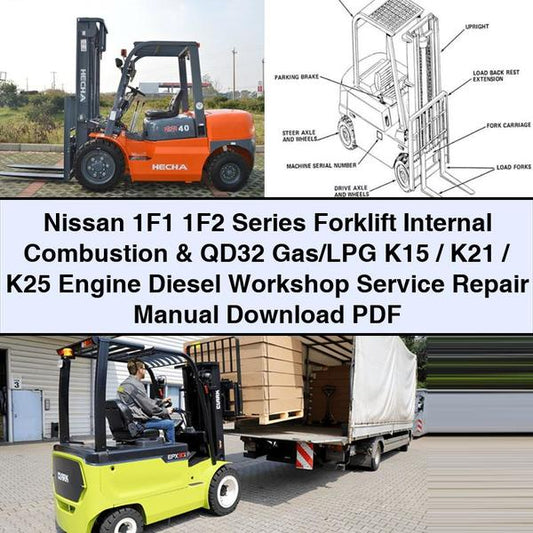 Nissan 1f1 1f2 Series Forklift Internal Combustion QD32 Gas/lpg K15/k21/k25 Engine Diesel Service Repair Workshop Manual