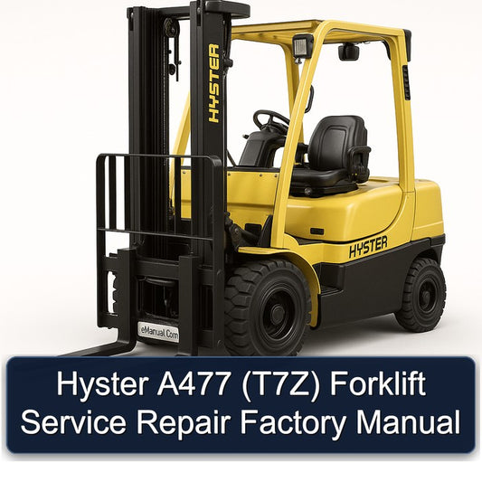 Hyster A477 (T7Z) Forklift T7Z Service Repair Workshop Manual