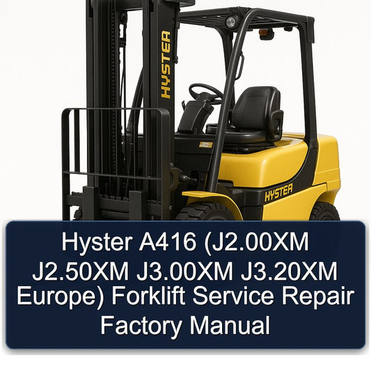 Hyster A416 (j2.00xm J2.50xm J3.00xm J3.20xm Europe) Forklift J2.00XM Europe Service Repair Workshop Manual