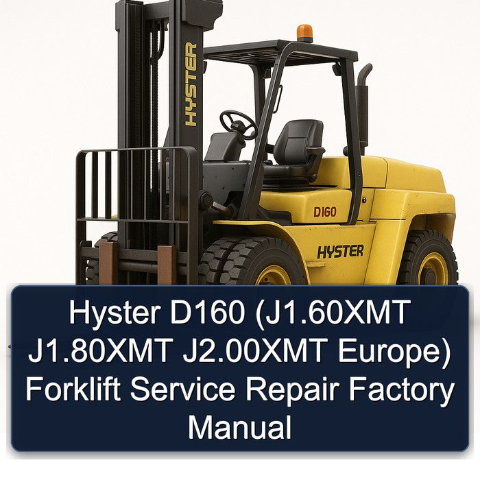 Hyster D160 (j1.60xmt J1.80xmt J2.00xmt Europe) Forklift J1.60XMT Europe Service Repair Workshop Manual