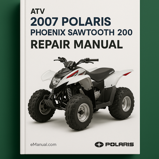 2007 Polaris Phoenix Sawtooth 200 ATV Repair Manual