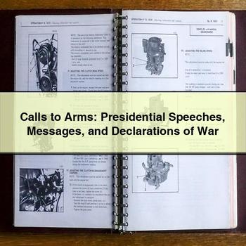 Calls to Arms: Presidential Speeches Messages and Declarations of War