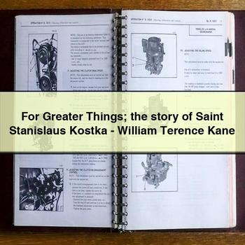 For Greater Things; the story of Saint Stanislaus Kostka-William Terence Kane