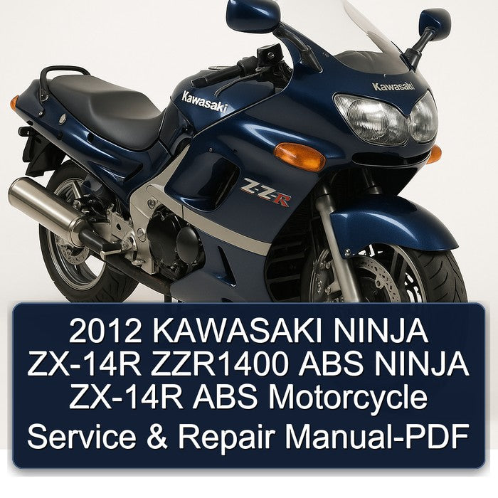 2012 Kawasaki Ninja ZX-14R ZZR1400 ABS Motorcycle Service Repair Workshop Manual PDF