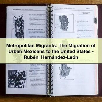 Metropolitan Migrants: The Migration of Urban Mexicans to the United States-Rubén - Hern&aacute;ndez-León