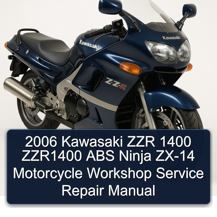 2006 Kawasaki Ninja ZZR 1400 ZZR1400 ABS ZX-14 Motorcycle Service Repair Workshop Manual