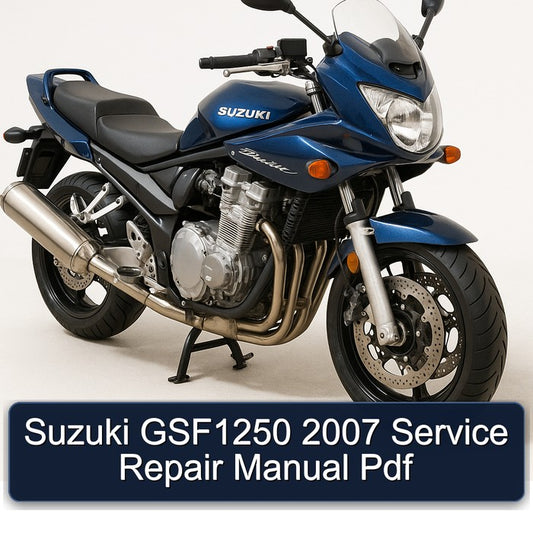 2007 Suzuki GSF Bandit Series GSF1250 Service Repair Workshop Manual