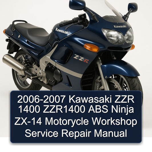 2006-2007 Kawasaki Ninja ZZR 1400 ZZR1400 ABS ZX-14 Motorycle Service Repair Workshop Manual
