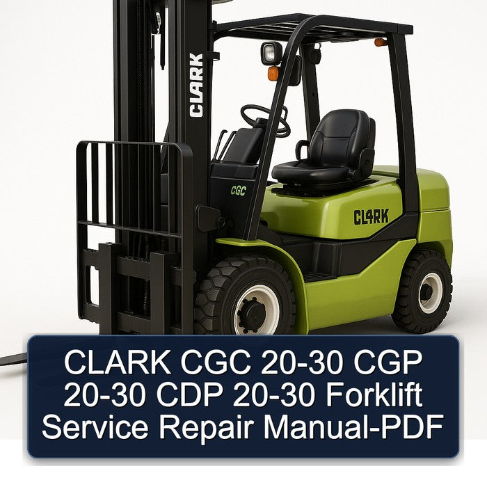 Clark 20-30 CGC CGP CDP Forklift Service Repair Workshop Manual PDF