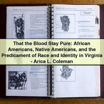 That the Blood Stay Pure: African Americans Native Americans and the Predicament of Race and Identity in Virginia